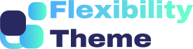 Flexibility Theme